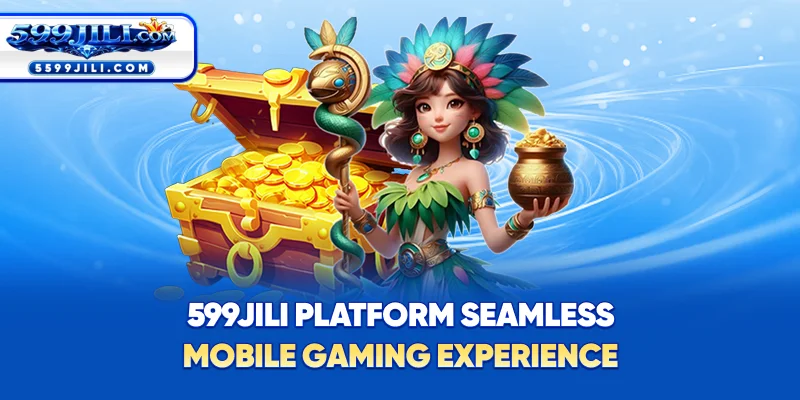 599JILI Platform – Seamless Mobile Gaming Experience