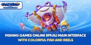 Fishing Games Online – 599JILI main interface with colorful fish and reels.