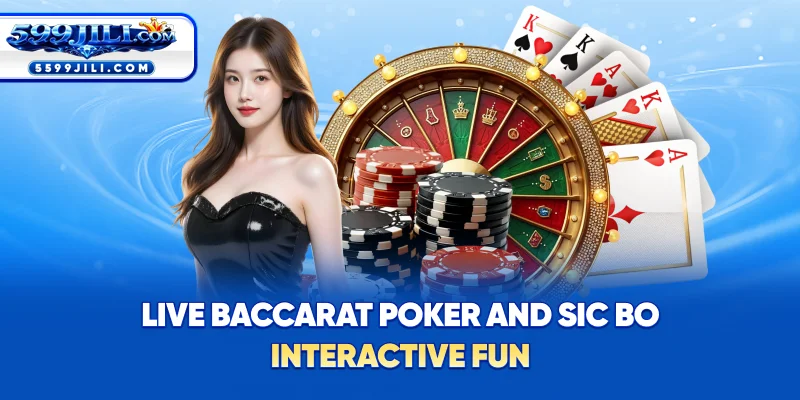 Live Baccarat, Poker & Sic Bo – Interactive Fun