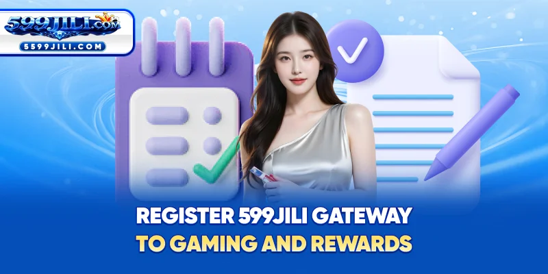 Register 599JILI – Gateway to Gaming & Rewards